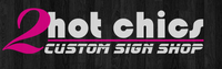 2hot Chics Custom Sign Shop