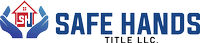 SAFE HANDS TITLE LLC