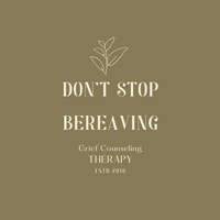 Don't Stop Bereaving Grief Counseling