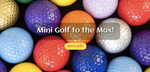 Mini Golf to the Max!