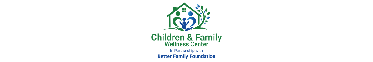 Children & Wellness Center LLC in Partnership with Better Family Foundation