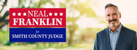 Neal Franklin for Smith County Judge