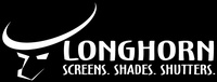 Longhorn Screens. Shades. Shutters.