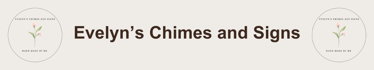 Evelyn’s Chimes and Signs