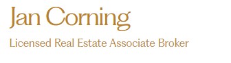 Jan Corning, Licensed Real Estate Salesperson Jan Corning, Licensed Real Estate Salesperson