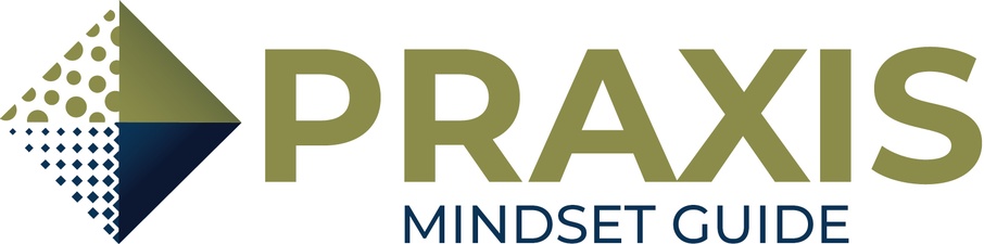 Praxis Mindset Guide