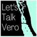 Let’s Talk Vero