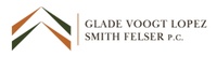 Glade Voogt Lopez Smith Felser, P.C.