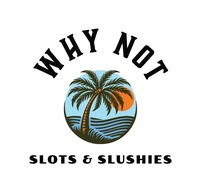 Why Not - Slots & Slushies