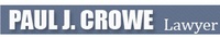 Crowe Barrister & Solicitor, Paul J. Crowe Barrister & Solicitor, Paul J.