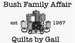 Bush Family Affair/Quilts by Gail