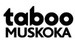 Taboo Muskoka