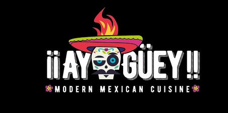 ¡¡ Ay Güey!! Modern Mexican Cuisine