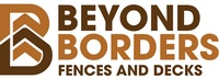 Beyond Borders Fences and Decks LLC