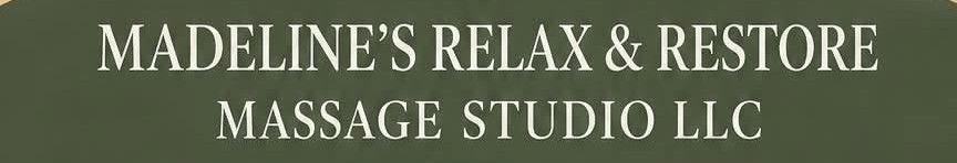 Madeline’s Relax & Restore Massage Studio LLC Madeline’s Relax & Restore Massage Studio LLC