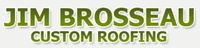 Jim Brosseau Custom Roofing