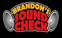 BRANDON'S SOUND CHECK