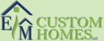 E/M Custom Homes, LLC