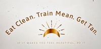 Eat Clean. Train Mean. Get Tan. 