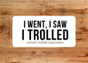 Picture of I Went, I Saw, I Trolled Sticker 